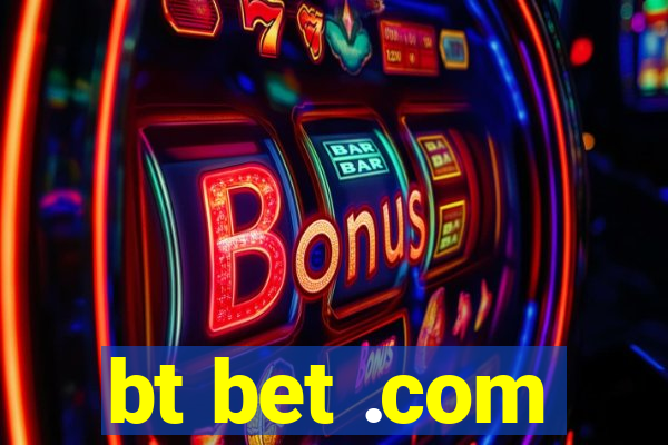 bt bet .com